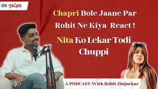 Rohit Zinjurke First Podcast Opens Up About Nita Being Called As Chapri Struggle Time [upl. by Hanahsuar]