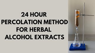 24 Hour Percolation Method for Herbal Alcohol Extracts [upl. by Zsuedat470]