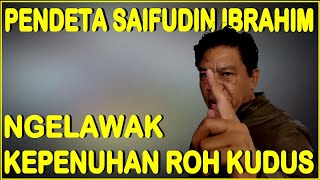 PENDETA SAIFUDIN IBRAHIM NGELAWAK KEPENUHAN [upl. by Araj]