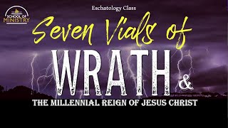 Dean Odle EU  FGSM  Eschatology 11 Part 2 The Seven Vials of Wrath amp The Millennial Reign [upl. by Studley]