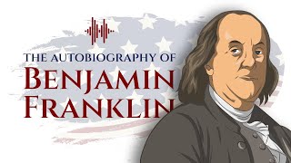 The Autobiography of Benjamin Franklin  HQ audiobook w chapter markers [upl. by Cherian]