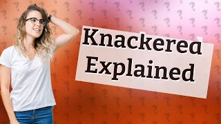 Is knackered a swear word [upl. by Nitaf]