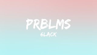 6LACK  PRBLMS Lyrics [upl. by Eceinahs]