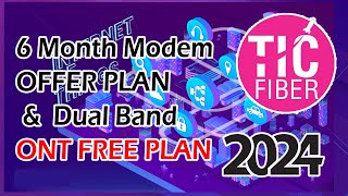 TIC FIBER 6 MONTH Modem OFFER PLAN amp Single Band  Dual Band ONT FREE PLAN  2024 [upl. by Bobinette684]