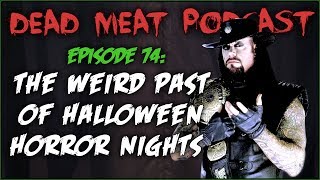 The Weird Past of Halloween Horror Nights Dead Meat Podcast 74 [upl. by Inafets]