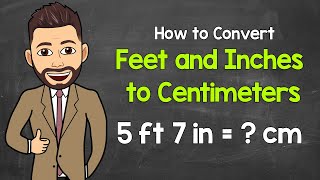 Converting Feet and Inches to Centimeters  Math with Mr J [upl. by Osrock]