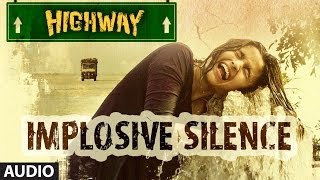 Implosive Silence Full Song Audio AR Rahman  Alia Bhatt Randeep Hooda [upl. by Ardnu]