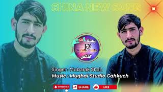 Shina New Song 2024  Singer  Mubarak Shah  Gb New Song 2024  Shena Latest Song 2024 [upl. by Raff116]