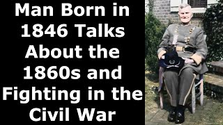 Man Born in 1846 Talks About the 1860s and Fighting in the Civil War  Enhanced Audio [upl. by Ysied]