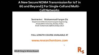 A New Secure NOMA Transmission for IoT in 6G and Beyond  For SingleCell and MultiCell Networks [upl. by Sallee]