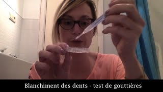 Blanchiment des dents  test de gouttières [upl. by Emsmus515]