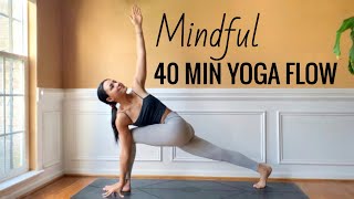 Mindful Yoga Flow  40 Minutes  Full Body Stretch [upl. by Oicam611]