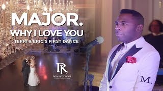 Why I Love You  Performed by RampB artist MAJOR Terri amp Erics Wedding at The Park Savoy [upl. by Ellered]