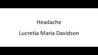 Headache  Lucretia Maria Davidson [upl. by Ahsiekin]