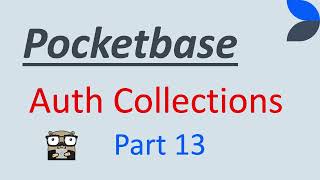 Understanding how to use Pocketbase  Part 13  Auth Collections [upl. by Swayne716]