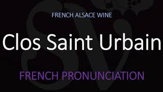 What is the Clos Saint Urbain How to Pronounce French Alsace Wine Info amp Pronunciation [upl. by Minne973]