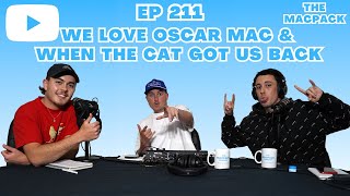 EP 211  We Love Oscar Mac amp When The Cat Got Us Back [upl. by Cuthbert]