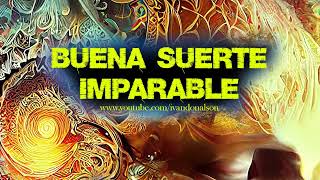 ADQUIERE Y ATRAE BUENA SUERTE IMPARABLE EN TODA TU VIDA  SUBLIMINAL DE ALTA FRECUENCIA  ID [upl. by Siraj]