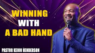 Winning with a Bad Hand  Pastor Keion Henderson [upl. by Winer]