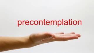 How to Pronounce precontemplation  American English [upl. by Ihtac]