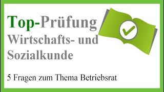 Wirtschaft und Sozialkunde  Betriebsrat  Prüfungsvorbereitung [upl. by Mitinger428]