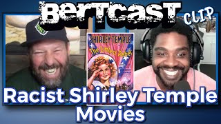 Racist Shirley Temple Movies  CLIP  Bertcast [upl. by Uriah]