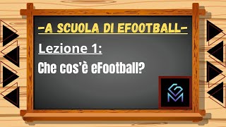 Scuola di EfootballLezione 1 Che cos’è EFootball [upl. by Ahseikram]