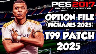 T99 PATCH 2025 OPTION FILE ACTUALIZADOFICHAJES 2025 PES 2017😍 [upl. by Hiller]