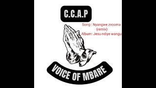 Nyangwe zvooma remix  CCAP voice of Mbare official audio [upl. by Streeto860]