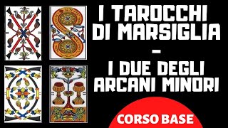 I TAROCCHI DI MARSIGLIA  IL DUE DEGLI ARCANI MINORI CORSO BASE [upl. by Myke943]