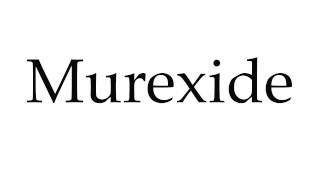 How to Pronounce Murexide [upl. by Gervase30]