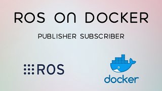 Tutorial ROS on Docker  Publisher amp Subscriber [upl. by Ingra533]