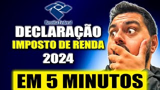 IMPOSTO DE RENDA 2024  Como Declarar IRPF 2024 em 5 minutos Passo a passo FÁCIL [upl. by Barboza895]