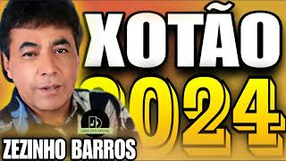 ZEZINHO BARROS NO XOTÃO ATUALIZADO 2024 [upl. by Cornew]