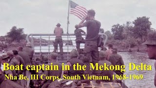 Boat Captain in the Mekong Delta Saigon amp Nha Be III Corps South Vietnam 19681969 [upl. by Silma]