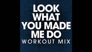 Look What You Made Me Do Workout Remix [upl. by Rahcir]