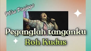 Peganglah Tanganku Roh Kudus  Mira Prajogo Cover [upl. by Ehman427]