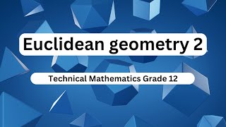 Mathematics grade 12 Euclidean geometry II [upl. by Sugar]