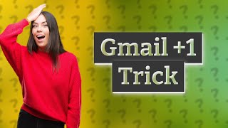 What is the 1 Gmail trick [upl. by Ttocs848]