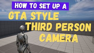 How To Set Up A GTAStyle Third Person Camera  Unreal Engine 5 Tutorial [upl. by Wimsatt]