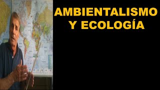 Ambientalismo y Ecología [upl. by Ynamad]