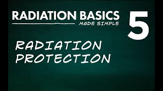 Radiation Basics Made Simple Segment 5 Radiation Protection [upl. by Akit]