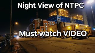 Night View of NTPC Must watch this Video NTPC Thermal Power Generator 6603 MW [upl. by Euqinwahs]