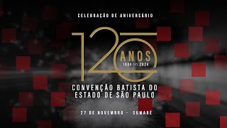 Celebração pelos 120 anos da Convenção Batista do Estado de São Paulo  CBESP120 [upl. by Radmilla81]