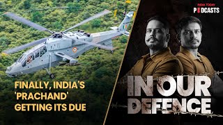 Prachand is here Decoding Indias Light Combat Helicopter Mission  In Our Defence S02 Ep 27 [upl. by Namas544]