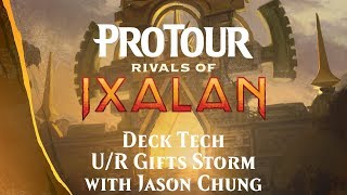 Pro Tour Rivals of Ixalan Deck Tech BlueRed Gifts Storm with Jason Chung [upl. by Charters569]