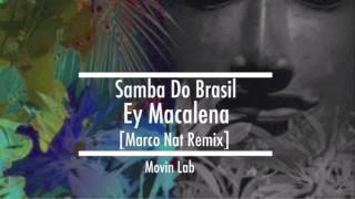 Samba Do BrasilEy Macalena  Marco Nat Remix [upl. by Ardnuaek]