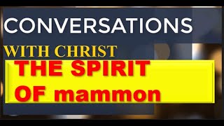 JULY 14TH 2024 Conversations with Christ quotthe spirit mammonquot [upl. by Susie]