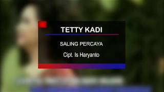 Tetty Kadi  Saling Percaya [upl. by Wilsey]