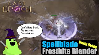 Frostbite Blender Spellblade Build Guide Last Epoch [upl. by Ettelrats]